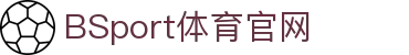 必一·运动(B-Sports)官方网站